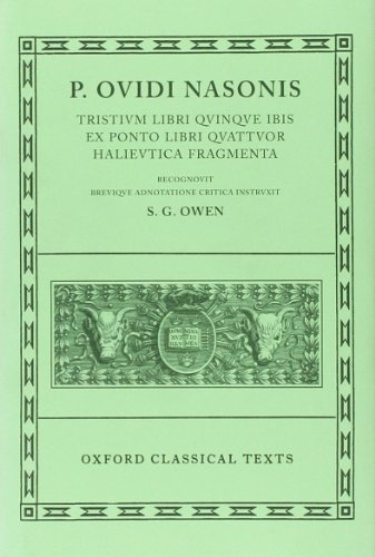 Tristia, Ibis, Ex Ponto, Halieutica, Fragmenta: (Tristia, Ibis, Epistulae ex Ponto, Halieutica, Fragmenta) (Oxford Classical Texts)