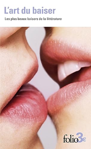 L'art du baiser: Les plus beaux baisers de la littérature von FOLIO