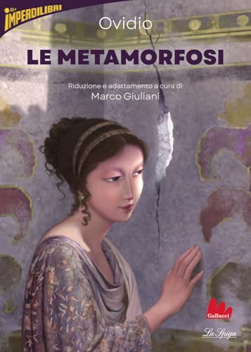 Le metamorfosi (Imperdilibri) von Gallucci La Spiga