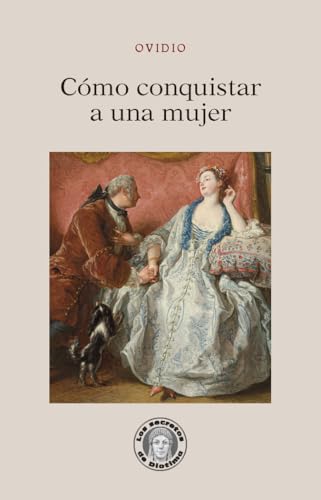 Cómo conquistar a una mujer (Los secretos de Diotima) von Guillermo Escolar Editor