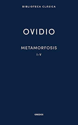 Metamorfosis I-V (Nueva Biblioteca Clásica Gredos, Band 13)