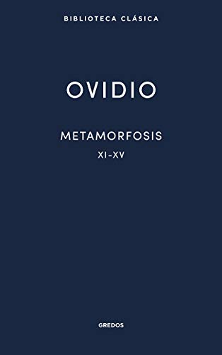 Metamorfosis XI-XV (Nueva Biblioteca Clásica Gredos, Band 19)