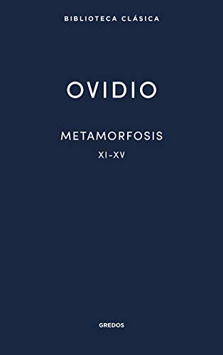 Metamorfosis XI-XV (Nueva Bibl. Clásica, Band 19)