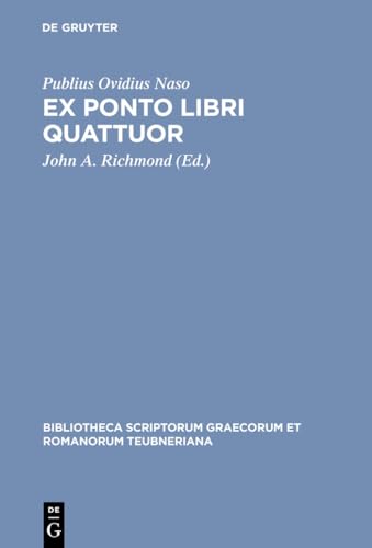 Ex Ponto libri quattuor (Bibliotheca scriptorum Graecorum et Romanorum Teubneriana) von de Gruyter