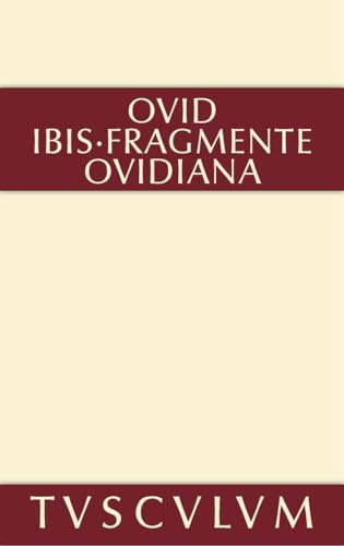 Ibis. Fragmente. Ovidiana: Lateinisch - deutsch (Sammlung Tusculum)