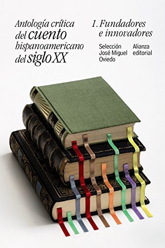 Antología crítica del cuento hispanoamericano del siglo XX : fundadores e innovadores: 1. Fundadores e innovadores (El libro de bolsillo - Literatura) von ALIANZA