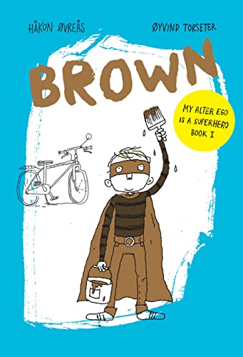 Brown (My Alter Ego Is A Superhero, 1, Band 1) von Enchanted Lion Books