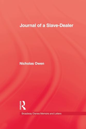 Journal Of A Slave-Dealer: A View of Some Remarkable Axcedents in the Life of Nics, Owen on the Coast of Africa and America from the Year 1746 to the Year 1757 (Broadway Diaries & Memoirs & Letters) von Routledge