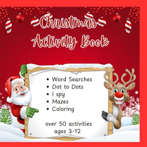 CHRISTMAS ACTIVITY BOOK : 2nd Edition: OVER 50 PAGES OF WORD SEARCHES, DOT TO DOTS, I SPY, MAZES AND COLORING PAGES von Independently published