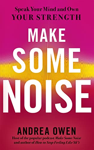 Make Some Noise: Speak Your Mind and Own Your Strength von Yellow Kite