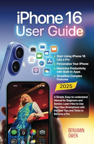 iPhone 16 User Guide: A Simple, East-to-Understand Manual for Beginners and Seniors. Learn How to Use Your new Smartphone with the Best Tips and Tricks to Become a Pro von Independently published