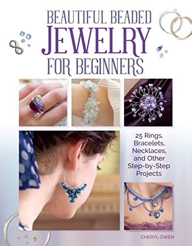 Beautiful Beaded Jewelry for Beginners: 25 Rings, Bracelets, Necklaces, and Other Step-By-Step Projects von Fox Chapel Publishing
