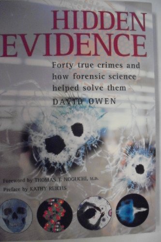 Hidden Evidence: 40 True Crimes and How Forencsic Science Helped Solve Them