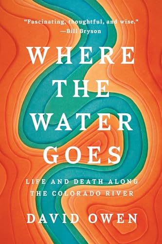 Where the Water Goes: Life and Death Along the Colorado River von Riverhead Books