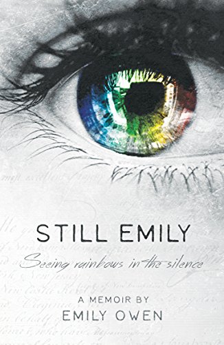 Still Emily: Seeing Rainbows in the Silence