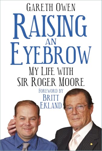Raising an Eyebrow: My Life With Sir Roger Moore
