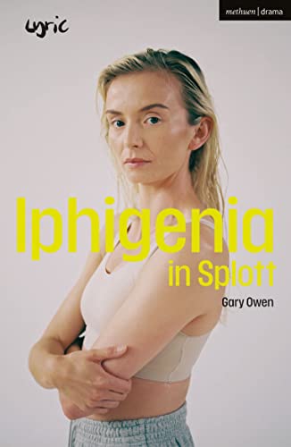 Iphigenia in Splott (Modern Plays) von Methuen Drama