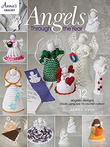 Angels Throughout the Year: 12 Angelic Designs Made Using Size 10 Crochet Cotton!