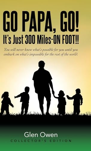 Go Papa, Go!: It's Just 300 Miles-ON FOOT!! von Palmetto Publishing