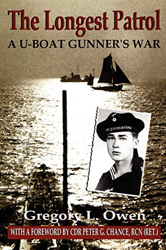 The Longest Patrol: A U-Boat Gunner's War The Longest Patrol: A U-Boat Gunner's War