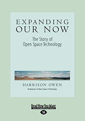 Expanding Our Now: The Story of Open Space Technology von ReadHowYouWant