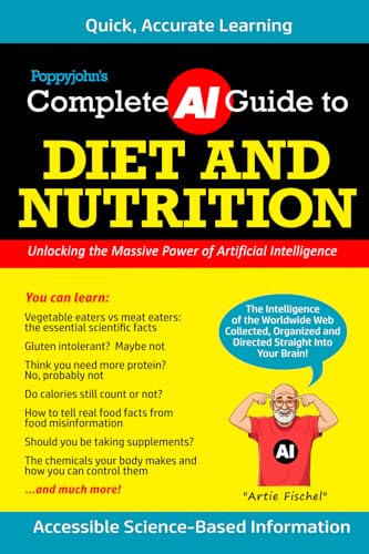 Poppyjohn's Complete AI Guide to Diet and Nutrition: Accessible Science-Based Information von Grey Dog Books