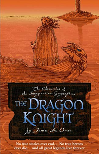 The Dragon Knight: James A. Owen's triumphant return to the world of the Imaginarium Geographica (The Chronicles of the Imaginarium Geographica, Band 8)