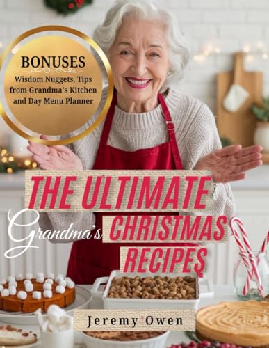 The Ultimate Grandma's Christmas Recipes: A Pitch of Timeless Classics from Grandma's Kitchen for Every Generation von Independently published