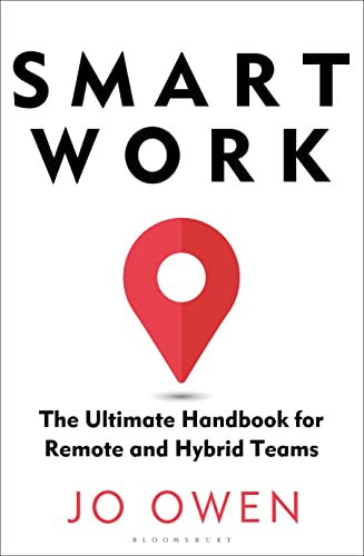 Smart Work: The Ultimate Handbook for Remote and Hybrid Teams von Bloomsbury Business