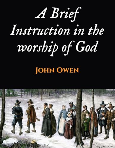 A Brief Instruction in the worship of God A Brief Instruction in the worship of God von Independently published