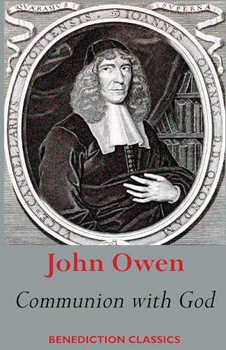 Communion with God: Of Communion with God the Father, Son, and Holy Ghost Communion with God: Of Communion with God the Father, Son, and Holy Ghost