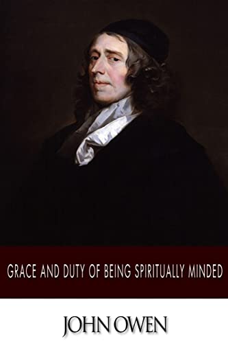 Grace and Duty of Being Spiritually Minded von Createspace Independent Publishing Platform