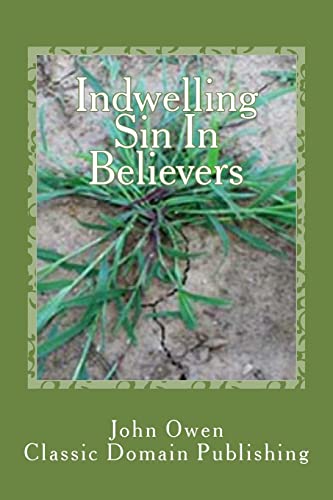 Indwelling Sin In Believers Indwelling Sin In Believers