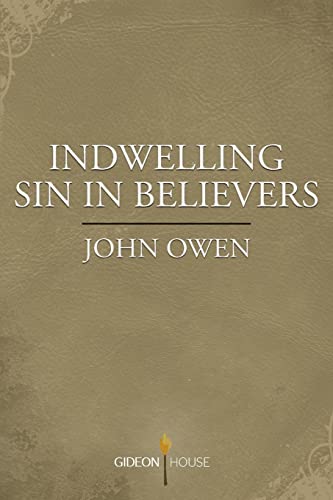 Indwelling Sin in Believers von Gideon House Books