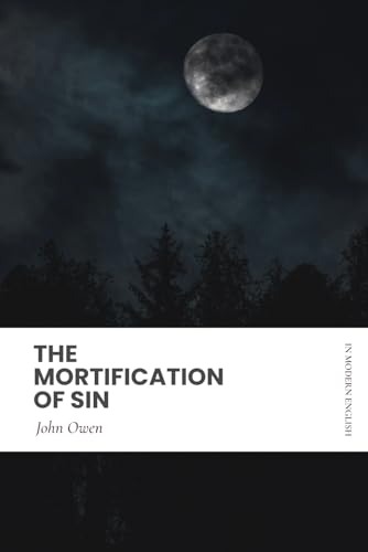 Mortification of Sin: In Modern English von Independently published