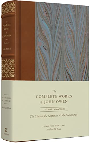 The Church, the Scriptures, and the Sacraments (Complete Works of John Owen, 28)