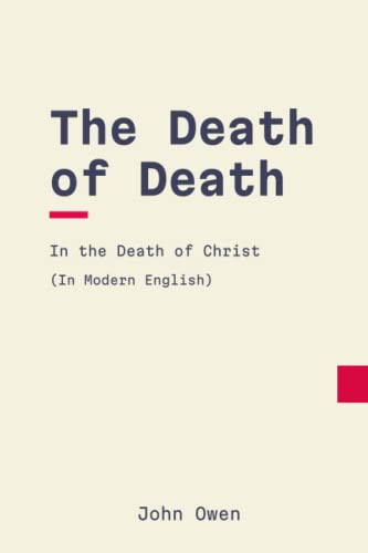 The Death of Death in the Death of Christ: Modern, Updated English Translation