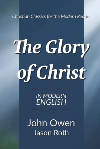 The Glory of Christ: In Modern English The Glory of Christ: In Modern English von Independently published