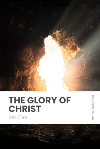 The Glory of Christ: Modern, Updated Translation (Easy to Read) von Independently published