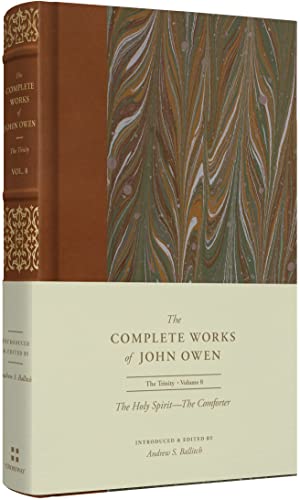 The Holy Spirit: The Comforter (The Complete Works of John Owen: The Trinity, 8)