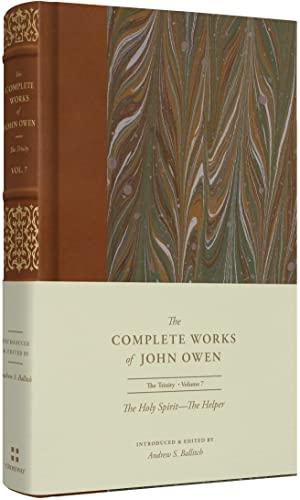 The Holy Spirit - The Helper: The Trinity (7) (The Complete Works of John Owen, Band 7)