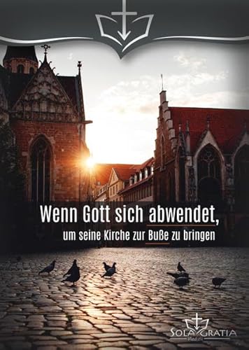 Wenn Gott sich abwendet, um seine Kirche zur Buße zu bringen Wenn Gott sich abwendet, um seine Kirche zur Buße zu bringen