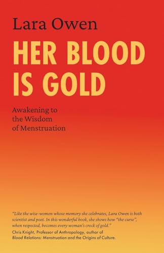 Her Blood is Gold: Awakening to the Wisdom of Menstruation