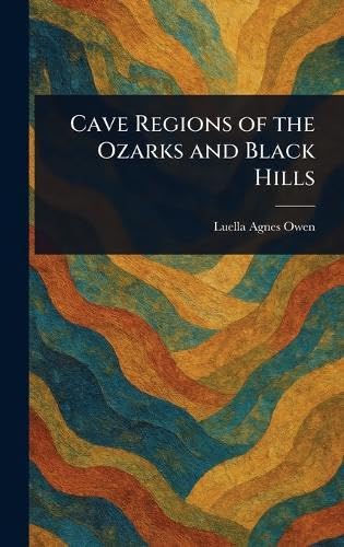 Cave Regions of the Ozarks and Black Hills von Anson Street Press