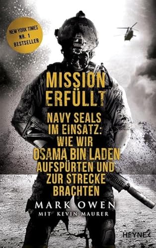 Mission erfüllt: Navy Seals im Einsatz: Wie wir Osama bin Laden aufspürten und zur Strecke brachten von HEYNE