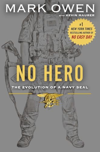 No Hero: The Evolution of a Navy SEAL