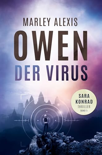 Der Virus: Sara Konrad Thriller (Band 5) von Marley Alexis Owen (Nova MD)