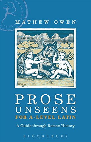Prose Unseens for A-Level Latin: A Guide through Roman History (Latin Language Learning) von Bloomsbury