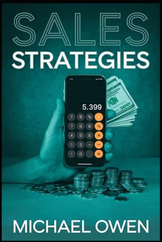 Sales Strategies: How to use SWAG to get everything you want in life with sales! von Independently published