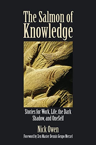 The Salmon of Knowledge: Stories For Work, Life, The Dark Shadow And Oneself